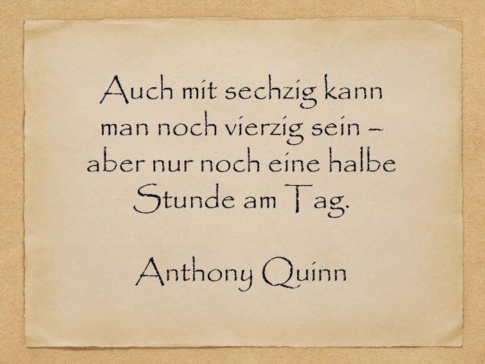 ein altes gelbes blatt papier, ein zitat von anthony quinn, witzige geburtstagswünsche für männer