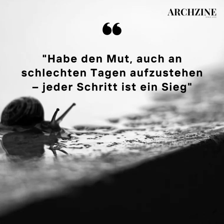 habe den mut, auch an schlechten tagen aufzustehen – jeder schritt ist ein sieg