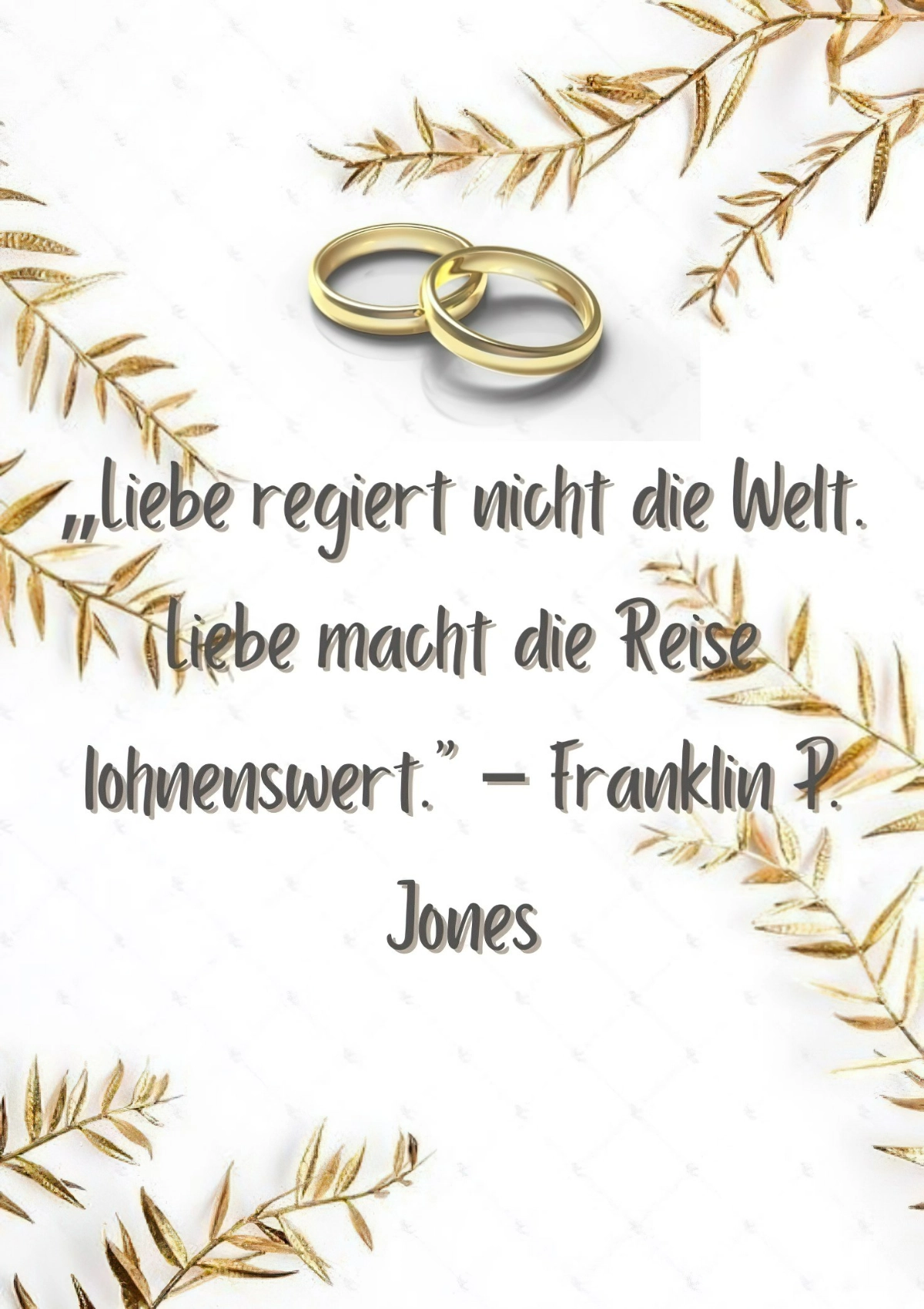 sprueche fuer goldene hochzeit zitat liebe regiert nicht die welt sie macht die reise lohnenswert